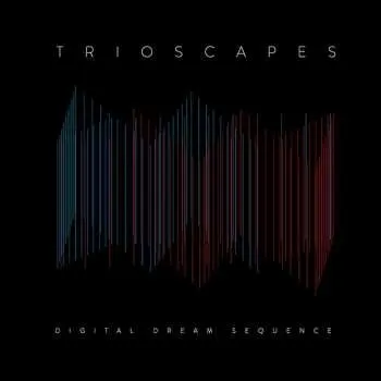 Zahraniční hudba CD Trioscapes: Digital Dream Sequence 2017