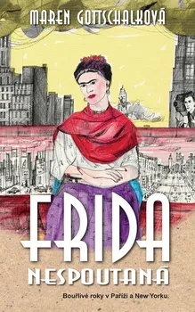 Literární biografie Frida nespoutaná: Bouřlivé roky v Paříži a New Yorku. - Maren Gottschalk (2021, pevná)