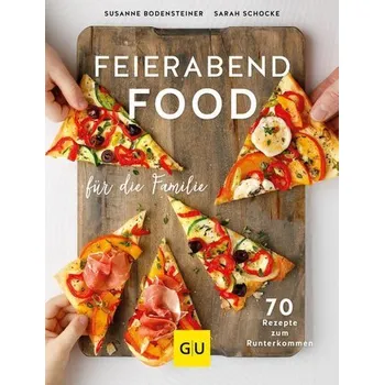 Feierabendfood für die Familie - Susanne Bodensteiner