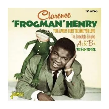 Zahraniční hudba CD Clarence "Frogman" Henry: You Always Hurt The One You Love: The Complete A's & B's 1956-1962 2016