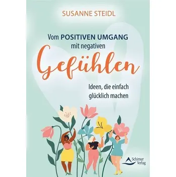 Osobní rozvoj Vom positiven Umgang mit negativen Gefühlen - Steidl, Susanne