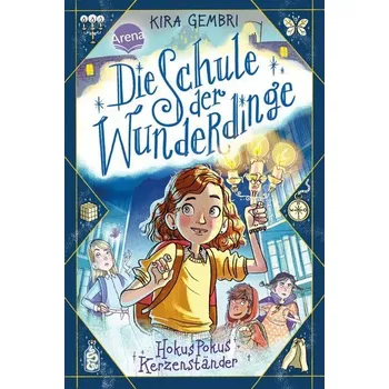 Die Schule der Wunderdinge (1). Hokus Pokus Kerzenständer - Gembri, Kira