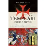 Templáři: Fakta a mýtus - Michael Haag…