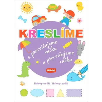 Bystrá hlava Kreslíme a procvičujeme ručku/a precvičujeme rúčku - fialový sešit/fialový zošit