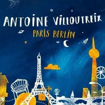 Zahraniční hudba CD Antoine Villoutreix: Paris Berlin 2021