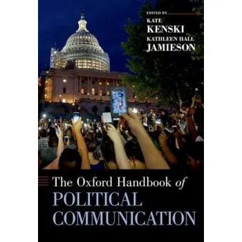 Kniha Oxford Handbook of Political Communication – Kate Kenski,Kathleen Hall Jamieson (EN)