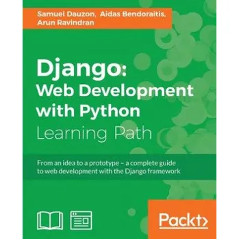 Technika Django: Web Development with Python – Samuel Dauzon,Aidas Bendoraitis,Arun Ravindran (EN)
