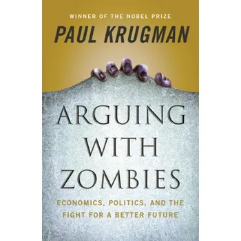 Umění Arguing with Zombies – Paul Krugman (EN)