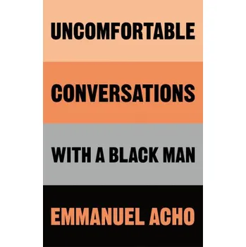 Uncomfortable Conversations with a Black Man – EMMANUEL ACHO (EN)