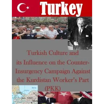 Cizojazyčná kniha Turkish Culture and its Influence on the Counter-Insurgency Campaign Against the Kurdistan Worker's Part (PKK) – School of Advances Military Studies (EN)