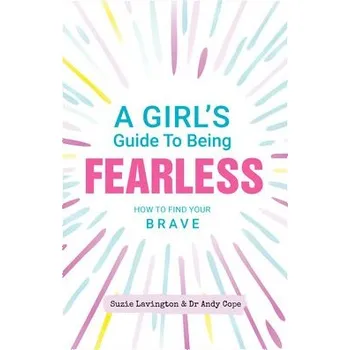 Cizojazyčná kniha Girl's Guide to Being Fearless - Lavington, Suzie a Cope, Andy