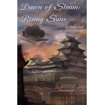 Kniha Dawn of Steam: Rising Suns – Jeffrey Cook,Katherine Perkins,Sarah Symonds (EN)