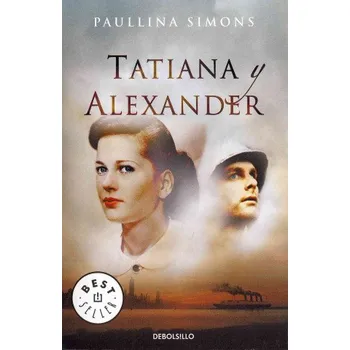 Tatiana y Alexander / Tatiana and Alexander – Paullina Simons,Zoraida de Torres Burgos (ES)