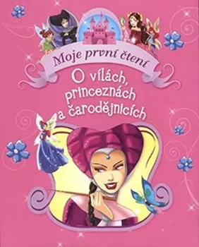 První čtění Moje první čtení: O vílách, princeznách a čarodějnicích - Klub čtenářů (2019, brožovaná)