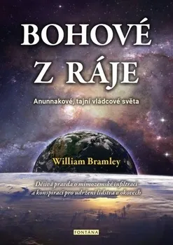 Bohové z ráje: Anunnakové, tajní vládcové světa - William Bradley (2021, brožovaná)