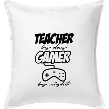 Polštář Teacher by Day Gamer by Night - Polštář 50x50 - 50x50 - Pouze potah ( Bílá )