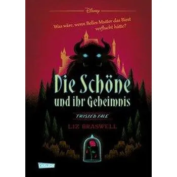 Disney - Twisted Tales: Die Schöne und ihr Geheimnis (Die Schöne und das Biest) - Braswell, Liz
