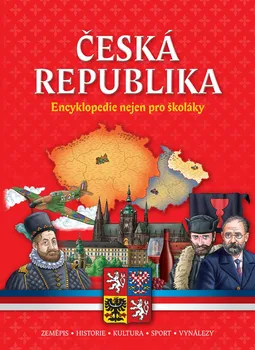 Encyklopedie Česká republika: Encyklopedie nejen pro školáky - Nakladatelství SUN (2018, pevná)