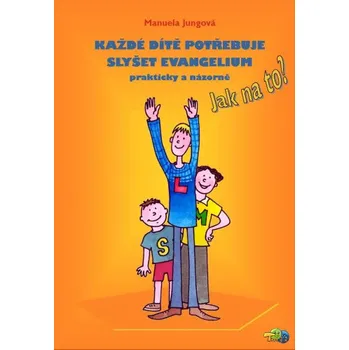 Každé dítě potřebuje slyšet evangelium prakticky a názorně