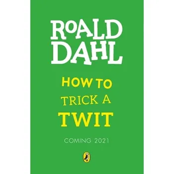 Kniha How to Trick a Twit - Roald Dahl