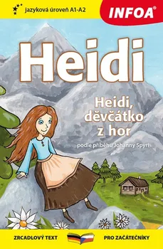 Německý jazyk Heidi/Heidi, děvčátko z hor: Zrcadlový text pro začátečníky - Johanna Spyri [DE/CS] (2021, brožovaná)