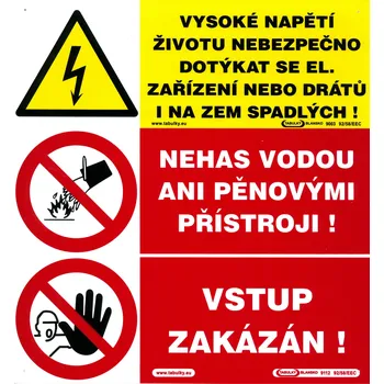Značení Vysoké napětí životu nebezpečno dotýkat se el. zařízení nebo drátů i na zem spadlých - Nehas vodou ani pěnovými přístroji - Vstup zakázán (plast tl. 1 mm)