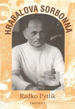 Hrabalova Sorbonna - Radko Pytlík (2013, brožovaná)