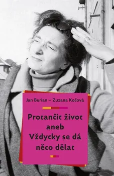 Literární biografie Protančit život aneb Vždycky se dá něco dělat - Jan Burian, Zuzana Kočová (2021, pevná)