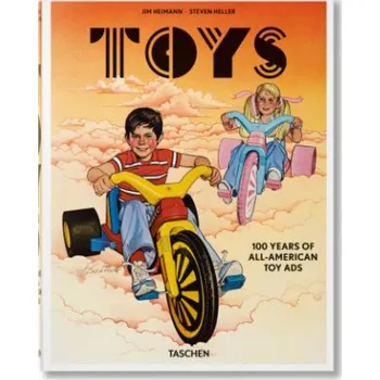 Populárně naučná literatura pro dospělé Toys. 100 Years of All-American Toy Ads – Jim Heimann (DE)