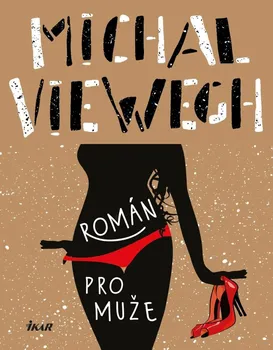 Román pro muže - Michal Viewegh (2021, pevná)