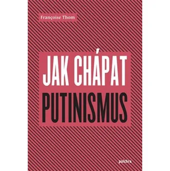 Jak chápat putinismus - Françoise Thom (2021, brožovaná)