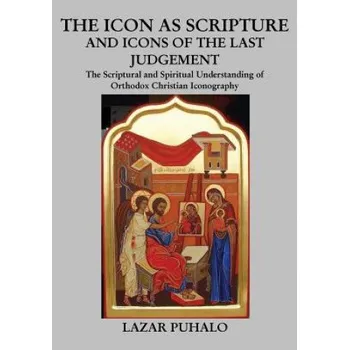 The Icon As Scripture: A scriptural and spiritual understanding of Orthodox Christian Iconography – Lazar Puhalo (EN)