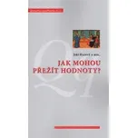 JAK MOHOU PŘEŽÍT HODNOTY?