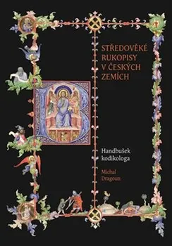Středověké rukopisy v českých zemích - Michal Dragoun (2019, vázaná)