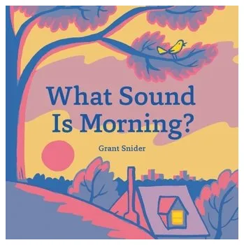 První čtění What Sound Is Morning? - Snider, Grant