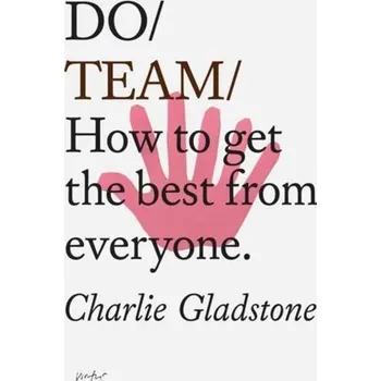 Do Team - Gladstone, Caroline; Gladstone, Charlie; Burt, Kate
