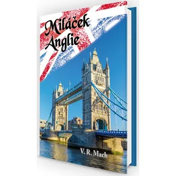 Miláček Anglie - V. R. Mach (2017, pevná)