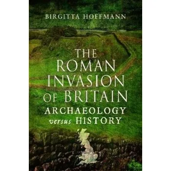 The Roman Invasion of Britain - Hoffmann, Birgitta
