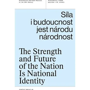 Síla i budoucnost jest národu národnost - Architektura a česká politika v 19. století - Jindřich Vybíral
