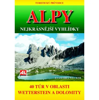 Cestování Alpy Nejkrásnější vyhlídky - Eva Maria Wecker - 978-80-7466-189-1
