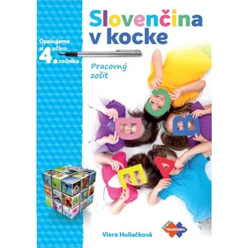 Slovenský jazyk Slovenčina v kocke: Opakujeme si učivo 4. ročníka: Pracovný zošit - Viera Huliačková (2020, brožovaná)