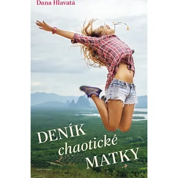 Deník chaotické matky - Dana Hlavatá