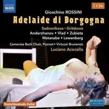 Zahraniční hudba 2CD Gioacchino Rossini: Adelaide Di Borgogna 2017