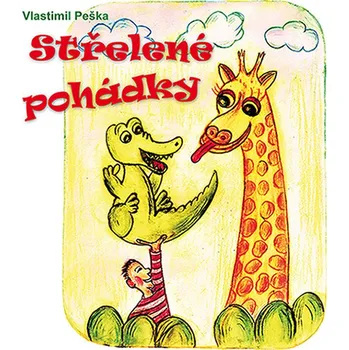 Střelené pohádky - Vlastimil Peška