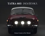 Tatra 603: Jsem Ženská - Roman Grmela,…