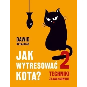 Jak wytresować kota? Część 2. Techniki zaawansowane - Dawid Ratajczak