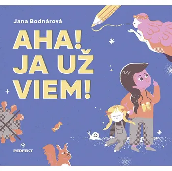 Pohádka Aha! Ja už viem! - Jana Bodnárová