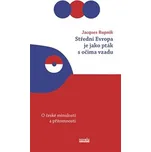 Střední Evropa je jako pták s očima vzadu - Jacques Rupnik (2018, brožovaná)