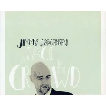 Zahraniční hudba CD Jimmy Jørgensen: A Face In The Crowd 2023