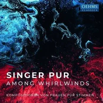 Zahraniční hudba CD Singer Pur: Among Whirlwinds 2021 Kompositionen Von Frauen Für Stimmen